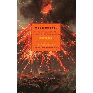 McKay, David Max Havelaar: Or, the Coffee Auctions of the Dutch Trading Company (New York Review Books Classics) McKay, David Max Havelaar: Or, the Coffee Auctions of the Dutch Trading Company (New York Review Books Classics)