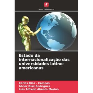 Rios - Campos, Carlos Estado da internacionalização das universidades latino-americanas Rios - Campos, Carlos Estado da internacionalização das universidades latino-americanas