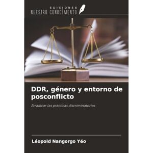 Nangorgo Yéo, Léopold DDR, género y entorno de posconflicto: Erradicar las prácticas discriminatorias Nangorgo Yéo, Léopold DDR, género y entorno de posconflicto: Erradicar las prácticas discriminatorias