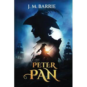 Barrie, J. M. Peter Pan (Illustrated): The 1911 Classic Edition of Peter and Wendy with Original Illustrations Barrie, J. M. Peter Pan (Illustrated): The 1911 Classic Edition of Peter and Wendy with Original Illustrations