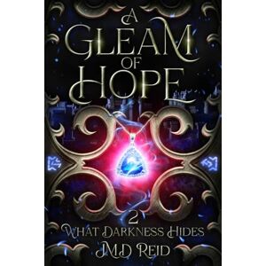 Reid, JMD A Gleam of Hope (What Darkness Hides) Reid, JMD A Gleam of Hope (What Darkness Hides)