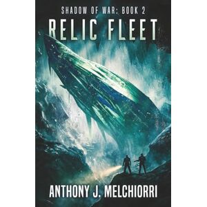 Melchiorri, Anthony J. Relic Fleet: 2 (Shadow of War) Melchiorri, Anthony J. Relic Fleet: 2 (Shadow of War)
