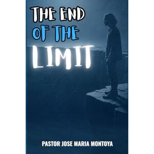 MONTOYA, JOSE MARIA THE END OF THE LIMIT: PHILIPPIANS 4:13 MONTOYA, JOSE MARIA THE END OF THE LIMIT: PHILIPPIANS 4:13