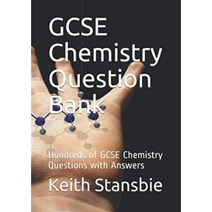 Stansbie, Mr Keith GCSE Chemistry Question Bank: Hundreds of GCSE Chemistry Questions with Answers Stansbie, Mr Keith GCSE Chemistry Question Bank: Hundreds of GCSE Chemistry Questions with Answers