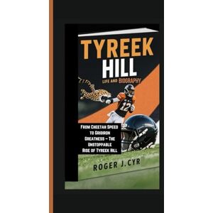 J. CYR, ROGER TYREEK HILL LIFE AND BIOGRAPHY: From Cheetah Speed to Gridiron Greatness – The Unstoppable Rise of Tyreek Hill J. CYR, ROGER TYREEK HILL LIFE AND BIOGRAPHY: From Cheetah Speed to Gridiron Greatness – The Unstoppable Rise of Tyreek Hill