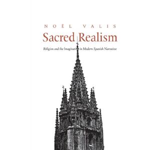 Yale University Press Sacred Realism: Religion and the Imagination in Modern Spanish Narrative Yale University Press Sacred Realism: Religion and the Imagination in Modern Spanish Narrative