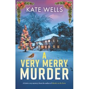 Wells, Kate A Very Merry Murder: A BRAND NEW addictive, festive cozy mystery from Kate Wells for Christmas 2025 (The Malvern Mysteries, 6) Wells, Kate A Very Merry Murder: A BRAND NEW addictive, festive cozy mystery from Kate Wells for Christmas 2025 (The Malvern Mysteries, 6)
