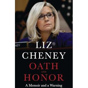 Cheney, Liz Oath and Honor: the explosive inside story from the most senior Republican to stand up to Donald Trump Cheney, Liz Oath and Honor: the explosive inside story from the most senior Republican to stand up to Donald Trump