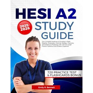 R. Bennett, Emily HESI A2 Study Guide 2025-2026: Your Complete Roadmap to Excelling in Math, Reading, Vocabulary, Grammar, Biology, Chemistry and Anatomy & Physiology ... Practice Questions and Answers Explained R. Bennett, Emily HESI A2 Study Guide 2025-2026: Your Complete Roadmap to Excelling in Math, Reading, Vocabulary, Grammar, Biology, Chemistry and Anatomy & Physiology ... Practice Questions and Answers Explained
