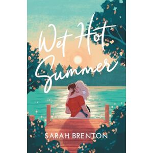Brenton, Sarah Wet Hot Summer: 1 (Summer Love) Brenton, Sarah Wet Hot Summer: 1 (Summer Love)