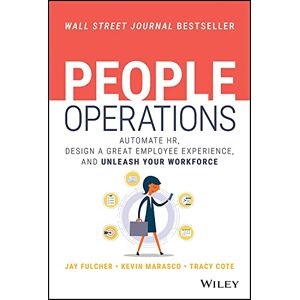Fulcher, Jay People Operations: Automate HR, Design a Great Employee Experience, and Unleash Your Workforce Fulcher, Jay People Operations: Automate HR, Design a Great Employee Experience, and Unleash Your Workforce