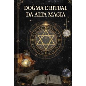 FARIA E CICARELLI, PEDRO GIORDANO DE Dogma e Ritual da Alta Magia (Hermeticum Hub (BR)) FARIA E CICARELLI, PEDRO GIORDANO DE Dogma e Ritual da Alta Magia (Hermeticum Hub (BR))