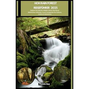 Ray, Patrick HOH RAIN FOREST REISEFÜHRER 2025: Explore the World’s Hidden Gems Like Never Before,Your Ultimate Travel Companion for Culture, Cuisine & Adventure (GLOBAL TRAVEL GUIDES SERIES) Ray, Patrick HOH RAIN FOREST REISEFÜHRER 2025: Explore the World’s Hidden Gems Like Never Before,Your Ultimate Travel Companion for Culture, Cuisine & Adventure (GLOBAL TRAVEL GUIDES SERIES)