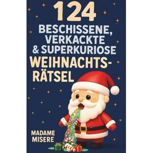 Misere, Madame 124 beschissene, verkackte & superkuriose Weihnachtsrätsel.: Das beste Geschenk zum Schrottwichteln. Ein lustiges Rätselbuch für Erwachsene zu ... Witzige Weihnachtsgeschenke Kleinigkeiten. Misere, Madame 124 beschissene, verkackte & superkuriose Weihnachtsrätsel.: Das beste Geschenk zum Schrottwichteln. Ein lustiges Rätselbuch für Erwachsene zu ... Witzige Weihnachtsgeschenke Kleinigkeiten.