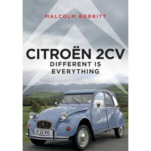 Bobbitt, Malcolm Citroën 2CV: Different is Everything Bobbitt, Malcolm Citroën 2CV: Different is Everything