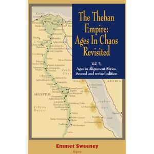 Sweeney, Emmet The Theban Empire: Vol. 3, Ages in Alignment Series. Second and revised edition: Ages in Chaos Revisited Sweeney, Emmet The Theban Empire: Vol. 3, Ages in Alignment Series. Second and revised edition: Ages in Chaos Revisited