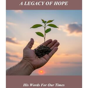 Hudson, Psalm A Legacy Of Hope: His Words For Our Times Hudson, Psalm A Legacy Of Hope: His Words For Our Times
