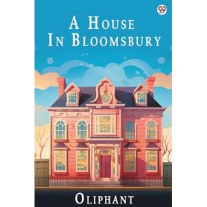 Oliphant, Oliphant A House In Bloomsbury (Edition1) Oliphant, Oliphant A House In Bloomsbury (Edition1)