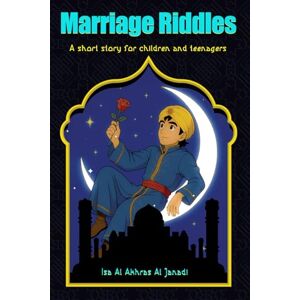 Al Akhras Al Janadi, Isa Marriage Riddles: A short story for children and teenagers Al Akhras Al Janadi, Isa Marriage Riddles: A short story for children and teenagers