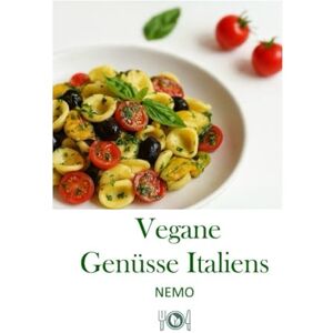 T.V., NEMO Vegane Genüsse Italiens: "Terra Vegan by Nemo Series – Band 1“: Italienische vegane Küche (5 Vegane Genüsse Italiens: ”Terra Vegan by Nemo” Vol. 1) T.V., NEMO Vegane Genüsse Italiens: "Terra Vegan by Nemo Series – Band 1“: Italienische vegane Küche (5 Vegane Genüsse Italiens: ”Terra Vegan by Nemo” Vol. 1)