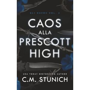 Stunich, C.M. Caos Alla Prescott High (Gli Havoc) Stunich, C.M. Caos Alla Prescott High (Gli Havoc)