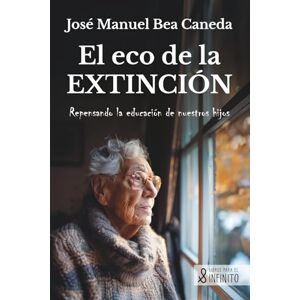 Bea Caneda, José Manuel El eco de la extinción: Repensando la educación de nuestros hijos Bea Caneda, José Manuel El eco de la extinción: Repensando la educación de nuestros hijos