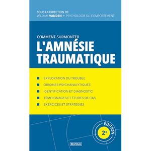 Vanden, William Comment surmonter l'amnésie traumatique: Manuel de psychologie appliquée (Comprendre et Gérer les Troubles du Comportement) Vanden, William Comment surmonter l'amnésie traumatique: Manuel de psychologie appliquée (Comprendre et Gérer les Troubles du Comportement)