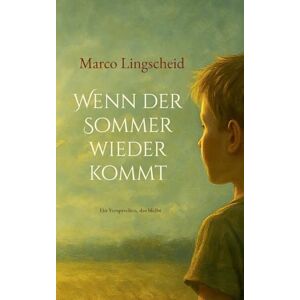 Lingscheid, Marco Wenn der Sommer wieder kommt: Ein Versprechen, das bleibt Lingscheid, Marco Wenn der Sommer wieder kommt: Ein Versprechen, das bleibt