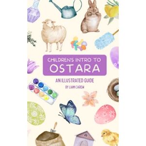 Carew, Liam Children's Intro to Ostara: An Illustrated Guide (The Wheel of the Year Series) Carew, Liam Children's Intro to Ostara: An Illustrated Guide (The Wheel of the Year Series)