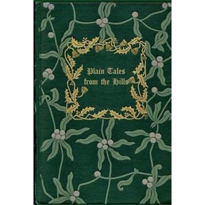 Kipling, Rudyard PLAIN TALES FROM THE HILLS: With original illustrations annotated Kipling, Rudyard PLAIN TALES FROM THE HILLS: With original illustrations annotated