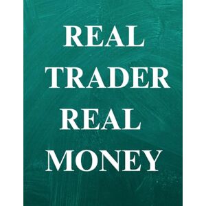 Saini, Mohit Real Trader Real Money: The Brutal, Practical Guide to Surviving the Markets Saini, Mohit Real Trader Real Money: The Brutal, Practical Guide to Surviving the Markets