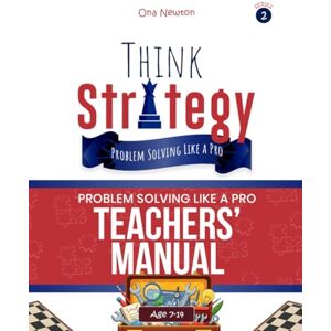 Newton, Dr Ona Think Strategy for Kids Series 2 : Problem Solving Like a Pro Teacher's Manual Newton, Dr Ona Think Strategy for Kids Series 2 : Problem Solving Like a Pro Teacher's Manual