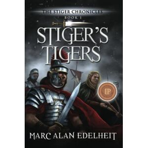 Edelheit, Marc Alan Stiger's Tigers: 1 (The Stiger Chronicles) Edelheit, Marc Alan Stiger's Tigers: 1 (The Stiger Chronicles)