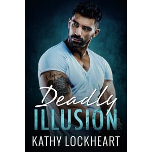 Lockheart, Kathy Deadly Illusion: A gripping romantic suspense page-turner with twists through the very end (Secrets and the City) Lockheart, Kathy Deadly Illusion: A gripping romantic suspense page-turner with twists through the very end (Secrets and the City)