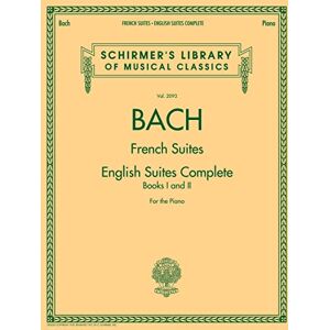 Johann Sebastian Bach French Suites / English Suites Complete. Piano Solo.: For Piano Solo: 2093 (Schirmer's Library of Musical Classics) Johann Sebastian Bach French Suites / English Suites Complete. Piano Solo.: For Piano Solo: 2093 (Schirmer's Library of Musical Classics)