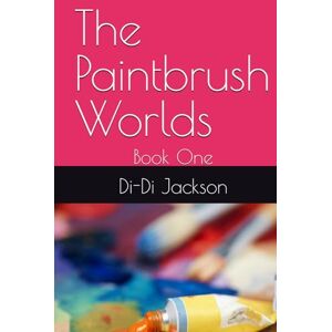 Jackson The Paintbrush Worlds: Book One Jackson The Paintbrush Worlds: Book One