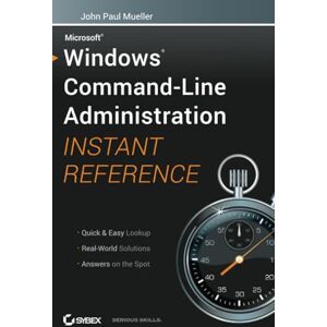 Mueller, John Paul Windows Command Line Administration Instant Reference Mueller, John Paul Windows Command Line Administration Instant Reference