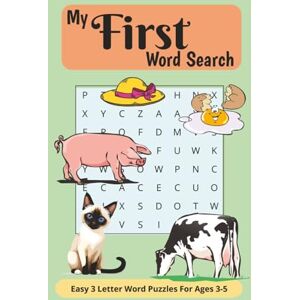 Tanaka, Tammy My First Word Search, Easy Three Letter Word Puzzles for Ages 3-5: Easy First Word Find Puzzles for Toddlers, Young Children and New Readers, 3 Letter Wordsearch Tanaka, Tammy My First Word Search, Easy Three Letter Word Puzzles for Ages 3-5: Easy First Word Find Puzzles for Toddlers, Young Children and New Readers, 3 Letter Wordsearch
