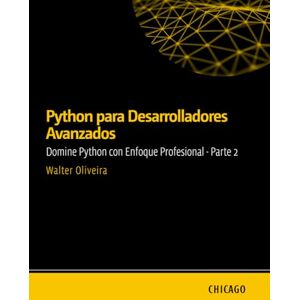 Oliveira, Walter Python para Desarrolladores Avanzados: Domine Python con Enfoque Profesional Parte 2: Aprende técnicas avanzadas en Python, incluyendo patrones de diseño, optimización, seguridad y microservicios. Oliveira, Walter Python para Desarrolladores Avanzados: Domine Python con Enfoque Profesional Parte 2: Aprende técnicas avanzadas en Python, incluyendo patrones de diseño, optimización, seguridad y microservicios.
