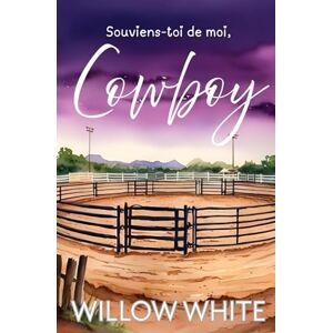 White, Willow Souviens-toi de moi, Cowboy (Série Romance du Ranch Honeywood) White, Willow Souviens-toi de moi, Cowboy (Série Romance du Ranch Honeywood)