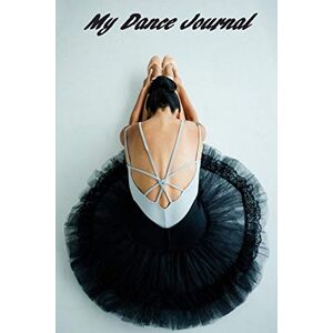 Journals, Dance Lover My Dance Journal: Set your dance goals, lesson plan, lesson record, practice plan, practice record, self-care planner, why I love dance pages and more ... pages (A Dancer's Journal Book Series) Journals, Dance Lover My Dance Journal: Set your dance goals, lesson plan, lesson record, practice plan, practice record, self-care planner, why I love dance pages and more ... pages (A Dancer's Journal Book Series)