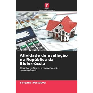 Borzdova, Tatyana Atividade de avaliação na República da Bielorrússia: Situação, problemas e perspetivas de desenvolvimento Borzdova, Tatyana Atividade de avaliação na República da Bielorrússia: Situação, problemas e perspetivas de desenvolvimento