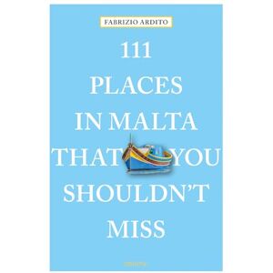 Fabrizio Ardito 111 Places in Malta That You Shouldn't Miss (111 Places/Shops) Fabrizio Ardito 111 Places in Malta That You Shouldn't Miss (111 Places/Shops)