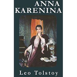 Tolstoy, Leo Nikolayevich Anna Karenina Tolstoy, Leo Nikolayevich Anna Karenina