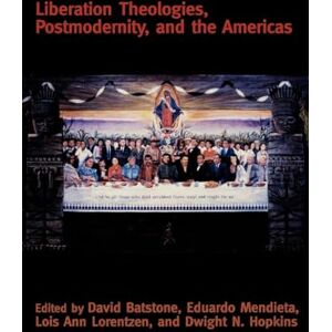 Liberation Theologies, Postmodernity and the Americas (Creating the North American Landscape (Paperback)) Liberation Theologies, Postmodernity and the Americas (Creating the North American Landscape (Paperback))