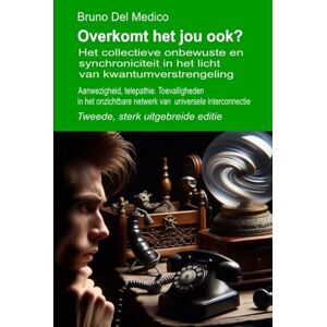 Del Medico, Bruno Overkomt het jou ook? Tweede, sterk uitgebreide editie.: Het collectieve onbewuste en synchroniciteit in het licht van kwantumverstrengeling. ... van Bruno Del Medico in het Nederlands) Del Medico, Bruno Overkomt het jou ook? Tweede, sterk uitgebreide editie.: Het collectieve onbewuste en synchroniciteit in het licht van kwantumverstrengeling. ... van Bruno Del Medico in het Nederlands)