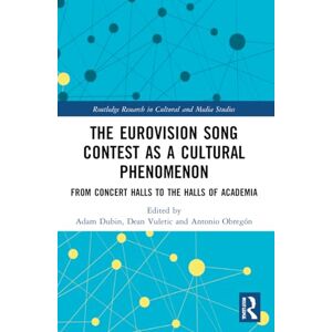 The Eurovision Song Contest as a Cultural Phenomenon: From Concert Halls to the Halls of Academia (Routledge Research in Cultural and Media Studies) The Eurovision Song Contest as a Cultural Phenomenon: From Concert Halls to the Halls of Academia (Routledge Research in Cultural and Media Studies)
