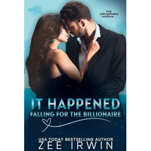 Irwin, Zee It Happened: Falling for the Billionaire: 1 Irwin, Zee It Happened: Falling for the Billionaire: 1