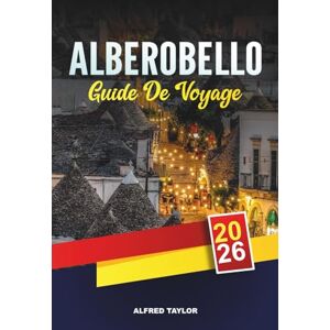 Taylor ALBEROBELLO GUIDE DE VOYAGE 2026: Meilleures attractions, cuisine authentique, meilleurs hôtels et points forts culturels Taylor ALBEROBELLO GUIDE DE VOYAGE 2026: Meilleures attractions, cuisine authentique, meilleurs hôtels et points forts culturels