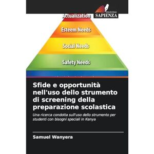 Wanyera, Samuel Sfide e opportunità nell'uso dello strumento di screening della preparazione scolastica: Una ricerca condotta sull'uso dello strumento per studenti con bisogni speciali in Kenya Wanyera, Samuel Sfide e opportunità nell'uso dello strumento di screening della preparazione scolastica: Una ricerca condotta sull'uso dello strumento per studenti con bisogni speciali in Kenya